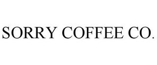 SORRY COFFEE CO. trademark