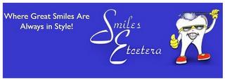 SMILES ETCETERA WHERE GREAT SMILES ARE ALWAYS IN STYLE trademark