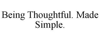 BEING THOUGHTFUL. MADE SIMPLE. trademark