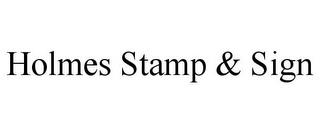 HOLMES STAMP & SIGN trademark