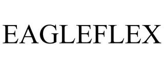 EAGLEFLEX trademark