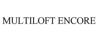 MULTILOFT ENCORE trademark