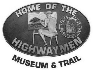 HOME OF THE HIGHWAYMEN MUSEUM & TRAIL FORT PIERCE, FL · TOP CAT II PRODUCTIONS · trademark