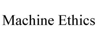 MACHINE ETHICS trademark