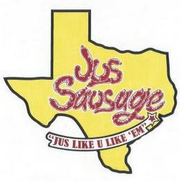 JUS SAUSAGE "JUS LIKE U LIKE 'EM" trademark