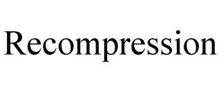 RECOMPRESSION trademark