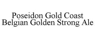 POSEIDON GOLD COAST BELGIAN GOLDEN STRONG ALE trademark