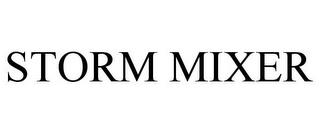 STORM MIXER trademark