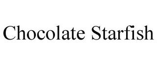 CHOCOLATE STARFISH trademark