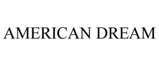 AMERICAN DREAM trademark