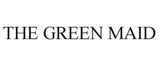 THE GREEN MAID trademark