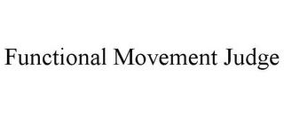 FUNCTIONAL MOVEMENT JUDGE trademark