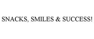 SNACKS, SMILES & SUCCESS! trademark