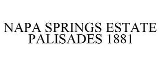 NAPA SPRINGS ESTATE PALISADES 1881 trademark