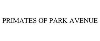 PRIMATES OF PARK AVENUE trademark