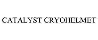 CATALYST CRYOHELMET trademark