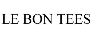 LE BON TEES trademark