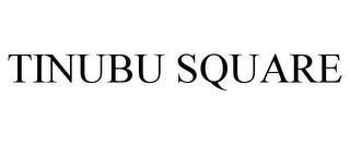 TINUBU SQUARE trademark