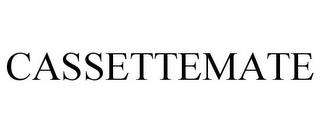 CASSETTEMATE trademark