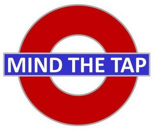 MIND THE TAP trademark