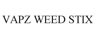 VAPZ WEED STIX trademark