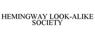 HEMINGWAY LOOK-ALIKE SOCIETY trademark