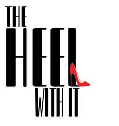 THE HEEL WITH IT trademark