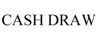 CASH DRAW trademark