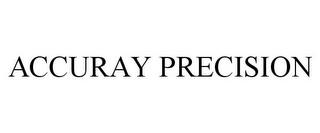 ACCURAY PRECISION trademark