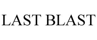 LAST BLAST trademark