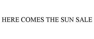 HERE COMES THE SUN SALE trademark