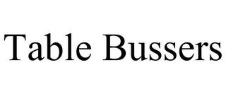 TABLE BUSSERS trademark