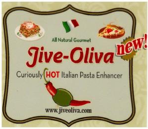 JIVE-OLIVA CURIOUSLY HOT ITALIAN PASTA ENHANCER NEW! ALL NATURAL GOURMET WWW.JIVEOLIVA.COM trademark