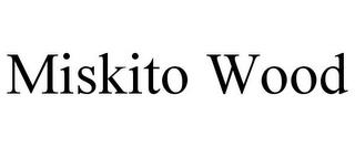 MISKITO WOOD trademark