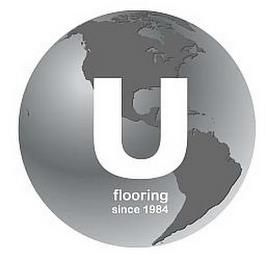 U FLOORING SINCE 1984 trademark