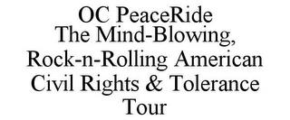 OC PEACERIDE THE MIND-BLOWING, ROCK-N-ROLLING AMERICAN CIVIL RIGHTS & TOLERANCE TOUR trademark