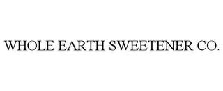 WHOLE EARTH SWEETENER CO. trademark