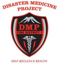 DISASTER MEDICINE PROJECT DMP FIRE DISTRICT 1 SELF-RELIANCE REIGNS trademark