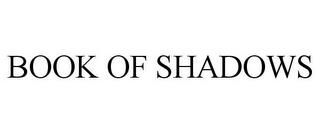 BOOK OF SHADOWS trademark