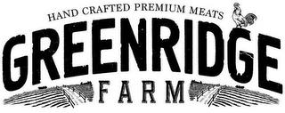 GREENRIDGE FARM HAND CRAFTED PREMIUM MEATS trademark