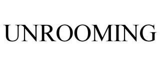 UNROOMING trademark