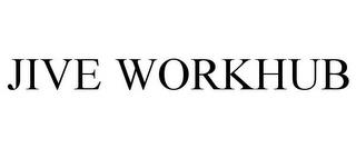 JIVE WORKHUB trademark