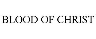 BLOOD OF CHRIST trademark