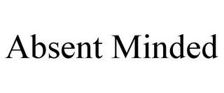 ABSENT MINDED trademark