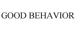 GOOD BEHAVIOR trademark