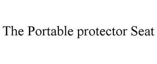 THE PORTABLE PROTECTOR SEAT trademark