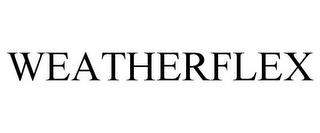 WEATHERFLEX trademark