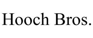 HOOCH BROS. trademark