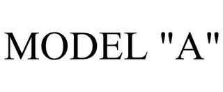 MODEL "A" trademark