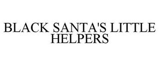 BLACK SANTA'S LITTLE HELPERS trademark